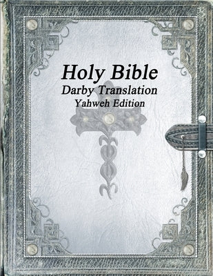 Holy Bible: Darby Translation; Yahweh Edition by Uyl, Anthony