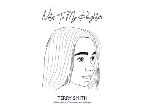 Notes to My Daughter: Affirmations, Empowerment & Hope by Smith, Terry James