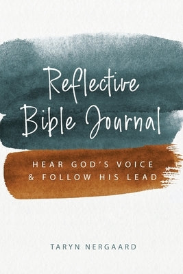 Reflective Bible Journal: Hear God's Voice and Follow His Lead by Nergaard, Taryn