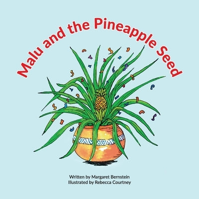 Malu and the Pineapple Seed by Bernstein, Margaret
