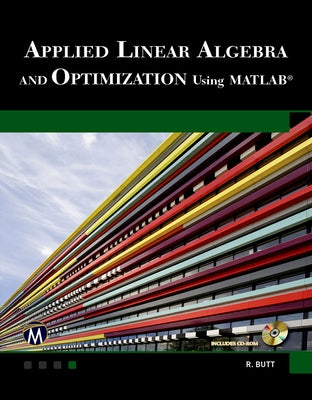 Applied Linear Algebra and Optimization Using MATLAB [With CDROM] by Butt, Rizwan