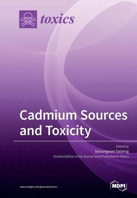 Cadmium Sources and Toxicity by Satarug, Soisungwan
