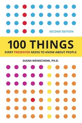 100 Things Every Presenter Needs To Know About People by Weinschenk, Susan