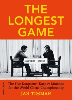 The Longest Game: The Five Kasparovkarpov Matches for the World Chess Championship by Timman, Jan