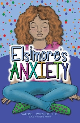 Elsimore's Anxiety by Weesner, Valerie J.