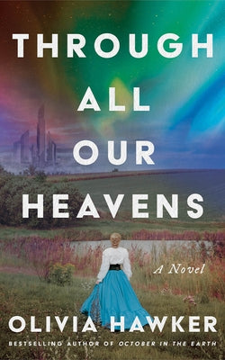 Through All Our Heavens by Hawker, Olivia
