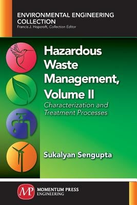 Hazardous Waste Management, Volume II: Characterization and Treatment Processes by Sengupta, Sukalyan