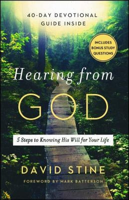 Hearing from God: 5 Steps to Knowing His Will for Your Life by Stine, David
