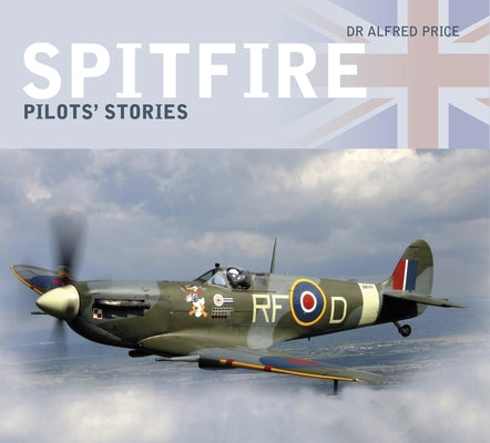Spitfire: Pilots' Stories by Price, Alfred