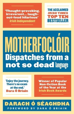 Motherfoclóir: Dispatches from a Not So Dead Language by O'SÃ©aghdha, Darach