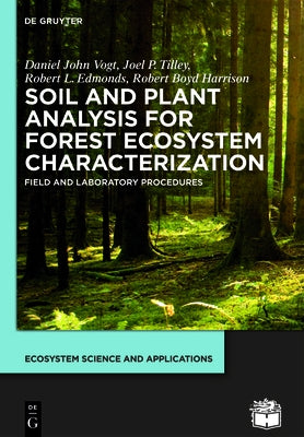 Soil and Plant Analysis for Forest Ecosystem Characterization by Vogt, Daniel John