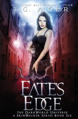Fate's Edge: A SkinWalker Novel #6: A DarkWorld Series by Ayer, T. G.