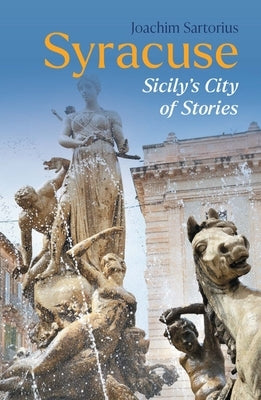 Syracuse: Sicily's City of Stories by Sartorius, Joachim