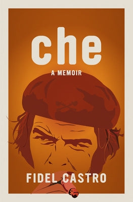 Che, a Memoir by Castro, Fidel