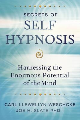 Secrets of Self Hypnosis by Weschcke, Carl