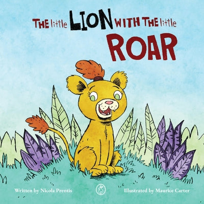 The Little Lion with the Little Roar by Prentis, Nicola