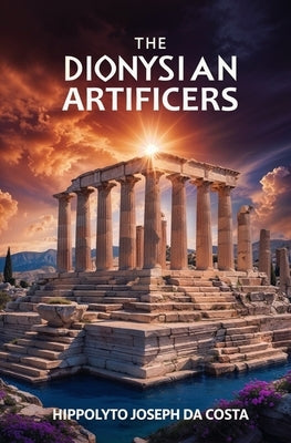 The Dionysian Artificers by Joseph Da Costa, Hippolyto