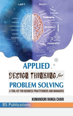 Applied Design Thinking for Problem Solving by Kumanduri, Ranga Chari