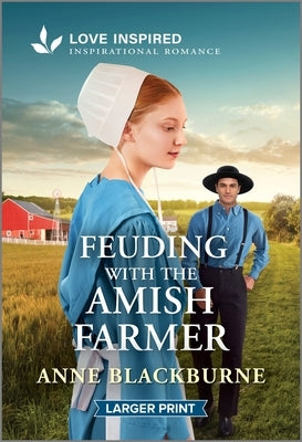 Feuding with the Amish Farmer: An Uplifting Inspirational Romance by Blackburne, Anne