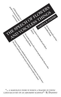 The Speech of Flowers and Voiceless Things by Fakhri, Sakina B.