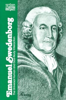 Emanuel Swedenborg: The Universal Human and Soul-Body Interaction by Dole, George F.