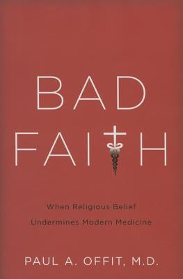 Bad Faith by Offit, Paul
