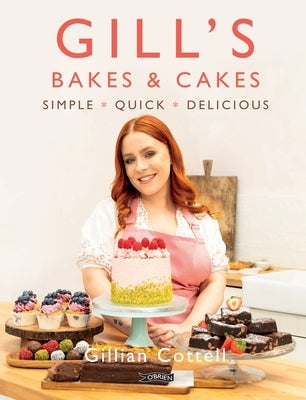 Gill's Bakes & Cakes: Simple - Quick - Delicious by Cottell, Gillian