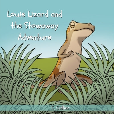 Louie Lizard and the Stowaway Adventure by Collier, C.