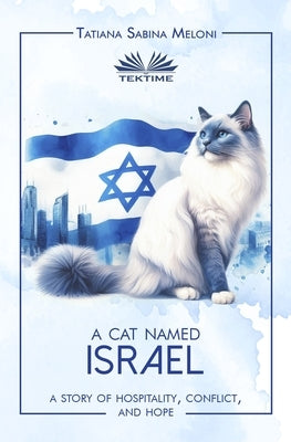 A Cat Named Israel - A Story Of Hospitality, Conflict, And Hope by Meloni, Tatiana Sabina