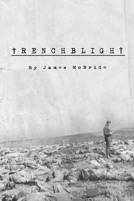Trenchblight: Innocence and Absolution by McBride, James