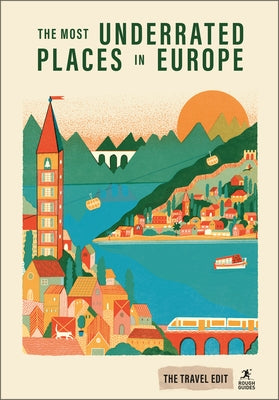 Rough Guides Travel Edit: The Most Underrated Places in Europe by Guides, Rough