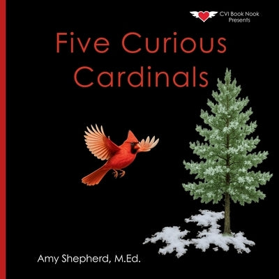 Five Curious Cardinals by Shepherd, M. Ed Amy