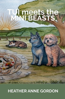 Tui meets the Mini Beasts by Gordon, Heather Anne