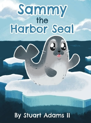 Sammy the Harbor Seal by Adams, Stuart
