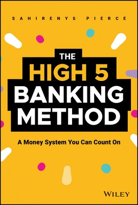 The High-5 Banking Method: A Money System You Can Count on by Pierce, Sahirenys