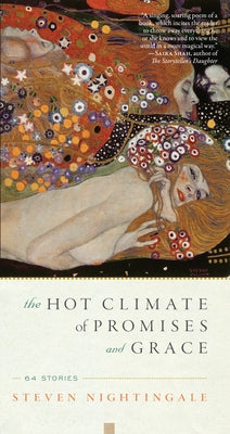 The Hot Climate of Promises and Grace: 64 Stories by Nightingale, Steven