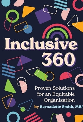Inclusive 360: Proven Solutions for an Equitable Organization by Smith, Bernadette