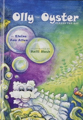 Olly the Oyster Cleans the Bay by Allen, Elaine Ann