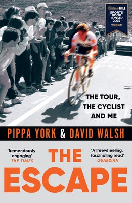 The Escape: The Tour, the Cyclist and Me by Walsh, David