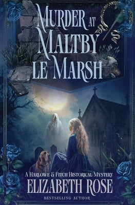 Murder at Maltby le Marsh by Rose, Elizabeth