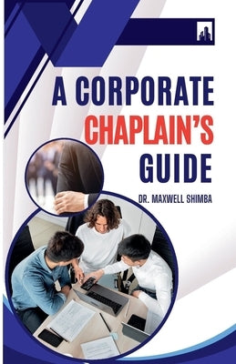 A Corporate Chaplain's Guide by Shimba, Maxwell