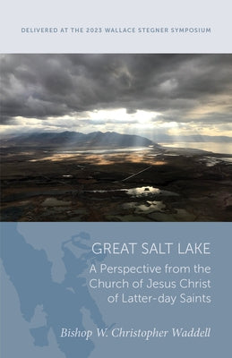 Great Salt Lake: A Perspective from the Church of Jesus Christ of Latter-Day Saints by Waddell, W. Christopher