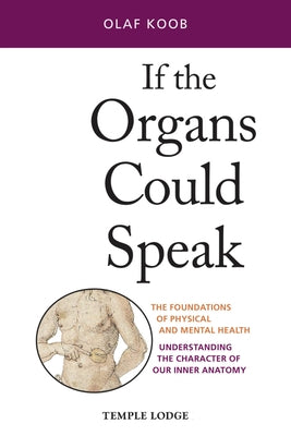 If the Organs Could Speak: The Foundations of Physical and Mental Health: Understanding the Character of Our Inner Anatomy by Fintelmann, Volker