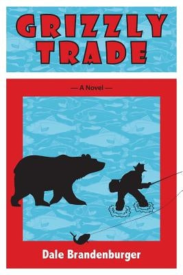 Grizzly Trade by Brandenburger, Dale