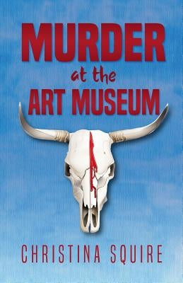 Murder at the Art Museum by Squire, Christina