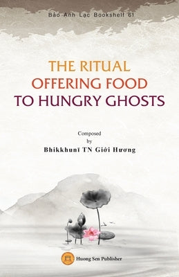 The Ritual Offering Food to Hungry Ghosts by Bhikkhunī, Giới Hươ