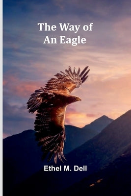 The Way Of An Eagle by M. Dell, Ethel