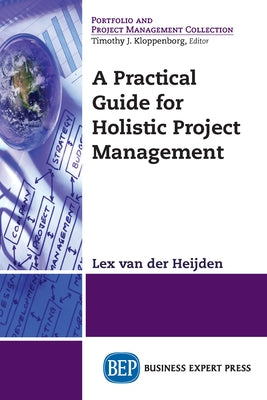 A Practical Guide for Holistic Project Management by Van Der Heijden, Lex