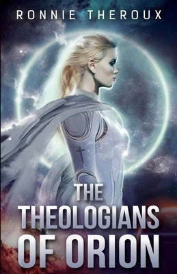 The Theologians of Orion by Theroux, Ronnie