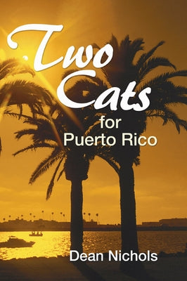 Two Cats for Puerto Rico by Nichols, Dean
